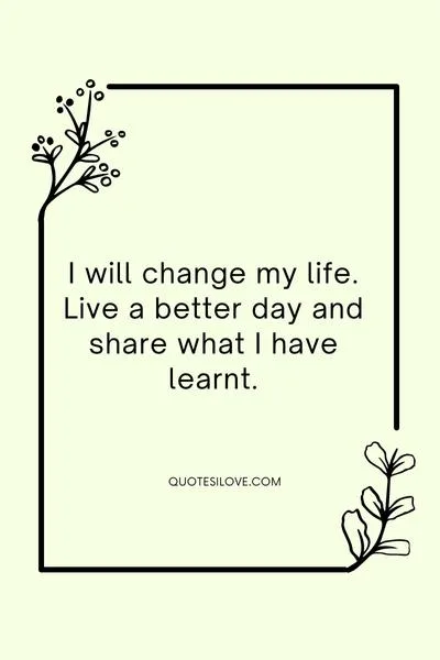 Change My Life Quotes Change My Life Quotes