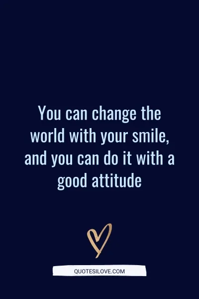 Change the World With Your Smile Quotes () Change the World With Your Smile Quotes ()