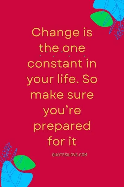 Changes Are Part of Life Quotes