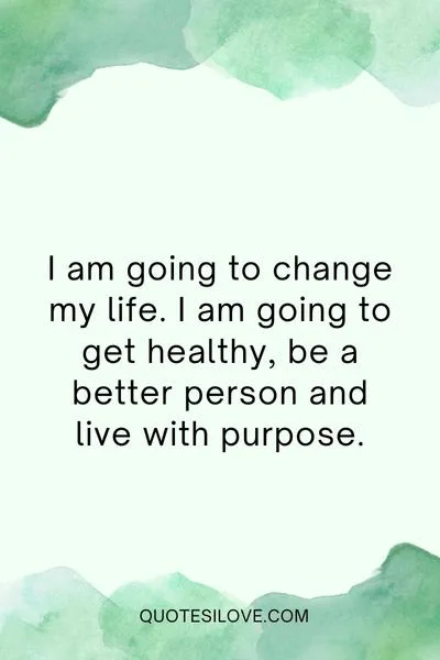 I Want to Change My Life Quotes I Want to Change My Life Quotes