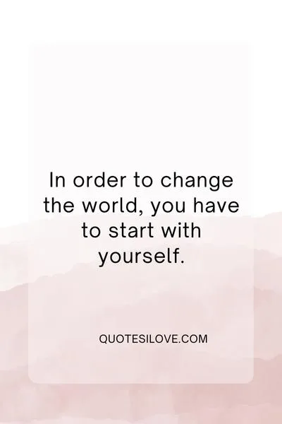 In Order to Change the World Quotes In Order to Change the World Quotes