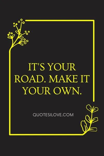 It your road Make it your own It your road Make it your own