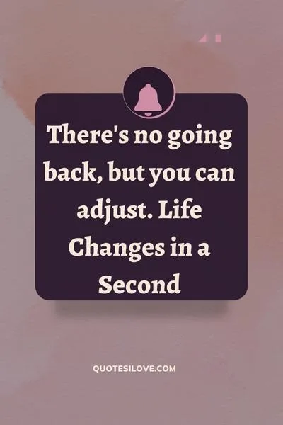 Life Changes in a Second Quotes Life Changes in a Second Quotes