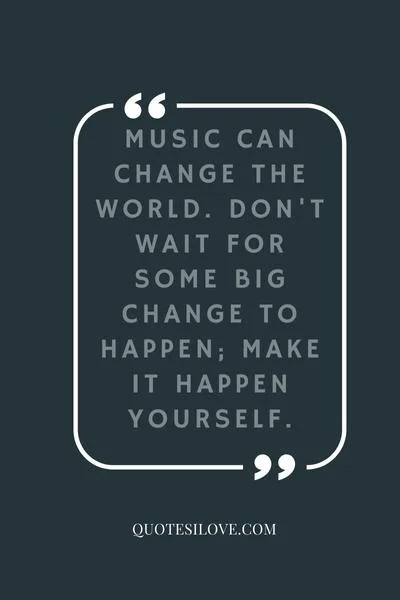 Music Can Change the World Quotes