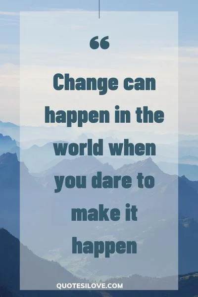 Quotes About Making Change in the World