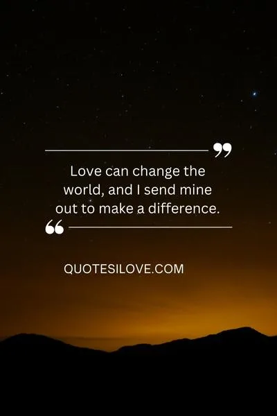 Sending Love to the World Quotes Sending Love to the World Quotes