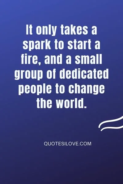 Small Group of Dedicated Individuals Change the World Quotes Small Group of Dedicated Individuals Change the World Quotes