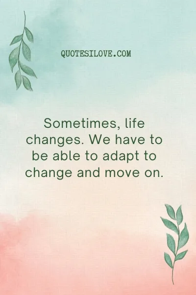 Sometimes Life Changes Quotes