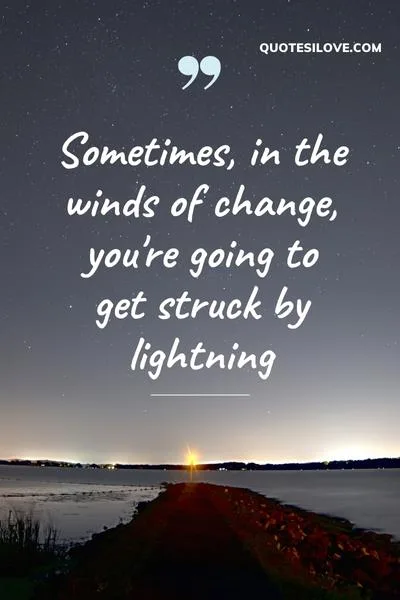 Sometimes in the Winds of Change Quotes