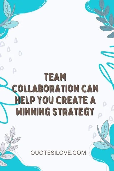 Team Collaboration Quotes Team Collaboration Quotes