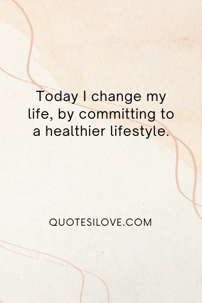 Today I Change My Life Quotes