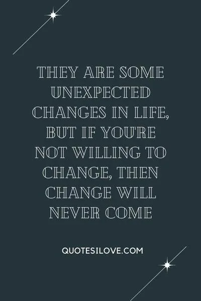 Unexpected Changes in Life Quotes Unexpected Changes in Life Quotes