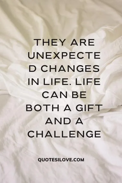 Unexpected Changes in Life Quotes Unexpected Changes in Life Quotes