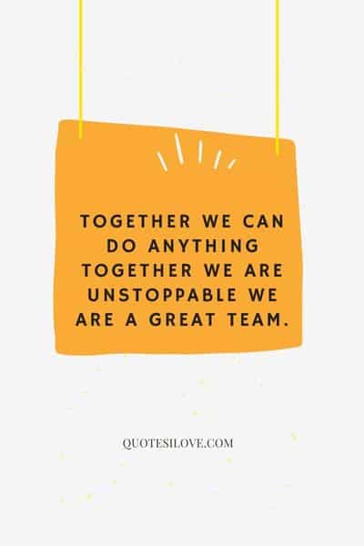 We Are a Great Team Quotes We Are a Great Team Quotes