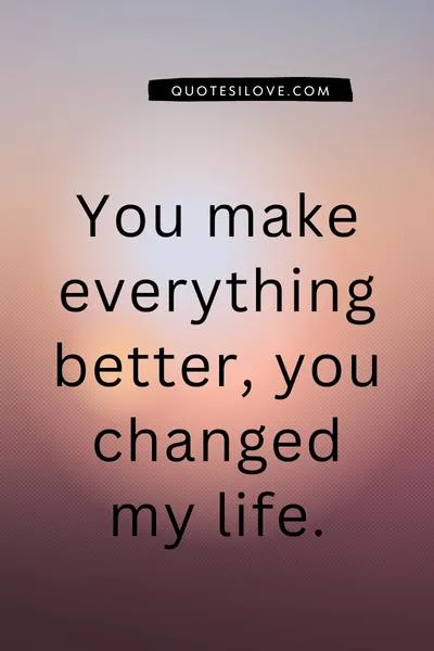 You Changed My Life Quotes for Her