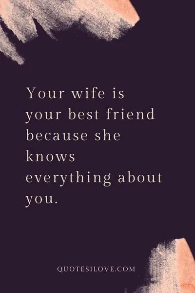 Your Wife Is Your Best Friend Quotes