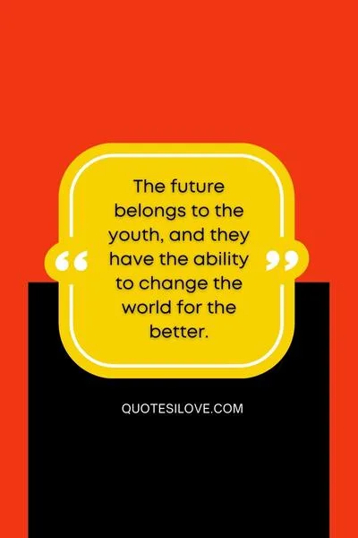 Youth Can Change the World Quotes