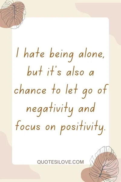 I Hate Being Alone Quotes