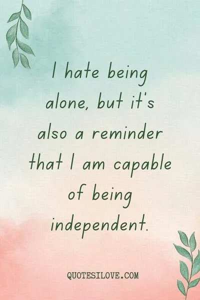 I Hate Being Alone Quotes