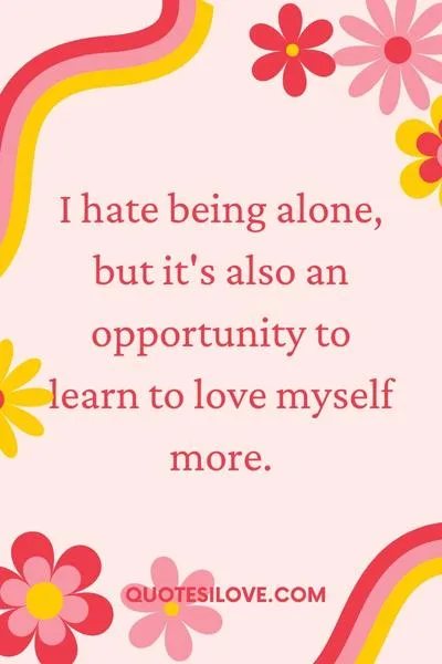 I Hate Being Alone Quotes