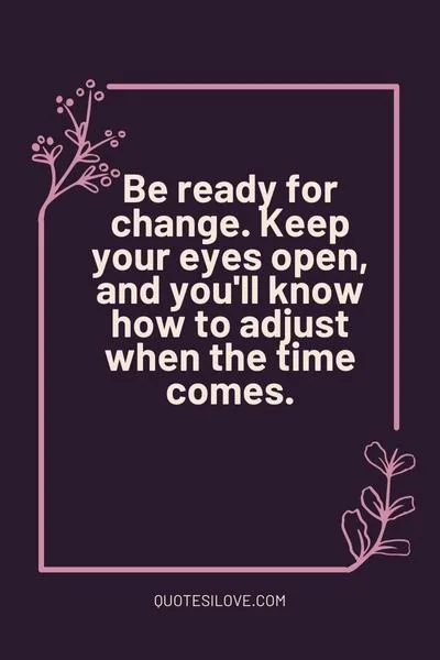 Be Ready for Change Quotes Be Ready for Change Quotes