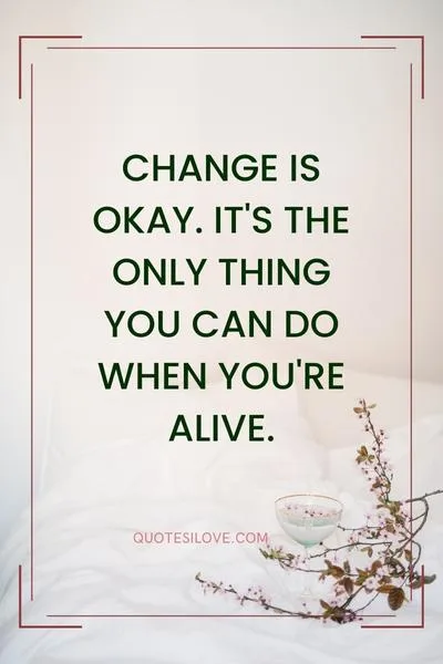 Change Is Okay Quotes