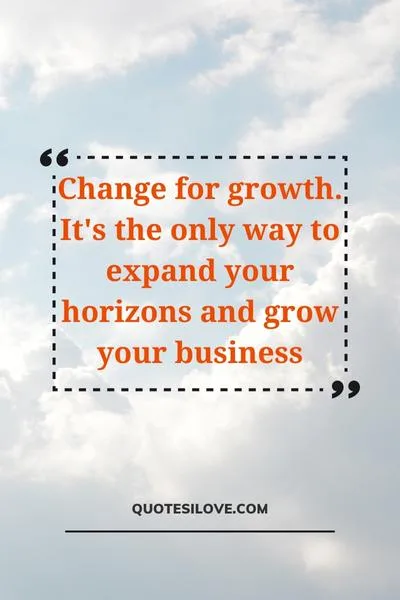 Change for Growth Quotes Change for Growth Quotes