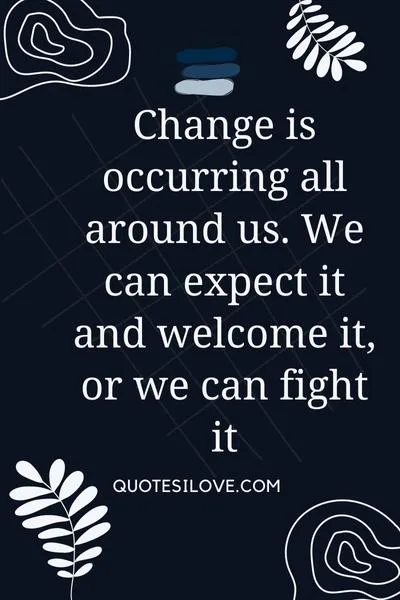 Everything Is Change Quotes Everything Is Change Quotes