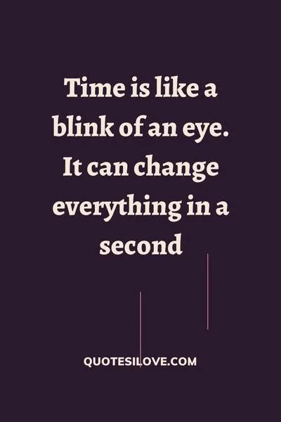 In the Blink of an Eye Everything Can Change Quotes In the Blink of an Eye Everything Can Change Quotes