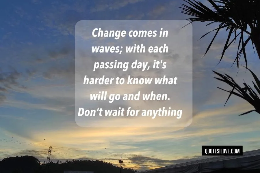 In the Blink of an Eye Everything Can Change Quotes