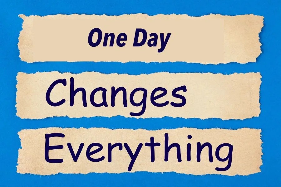 One Day Change Everything Quotes