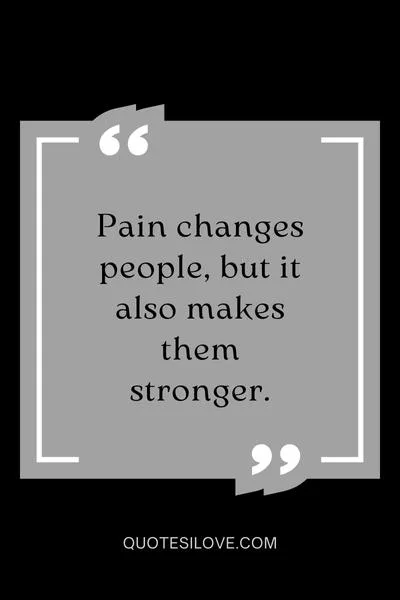 Pain Changes Quotes