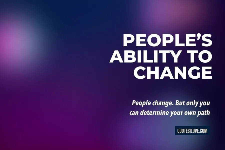 Quotes About Peoples Ability to Change