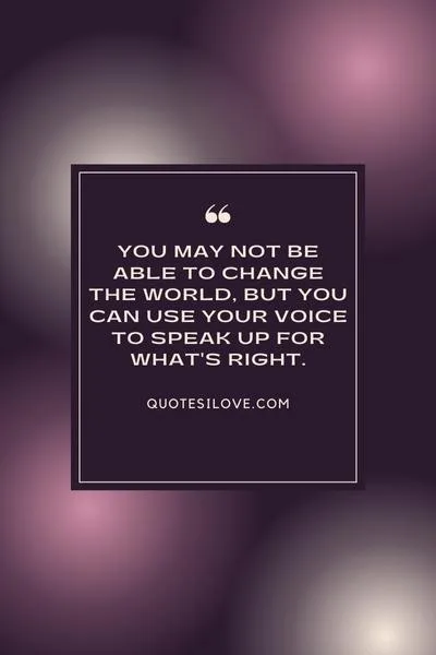 Quotes About You May Not Be Able to Change the World But Quotes About You May Not Be Able to Change the World But