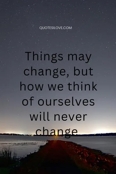 Things May Change Quotes Things May Change Quotes