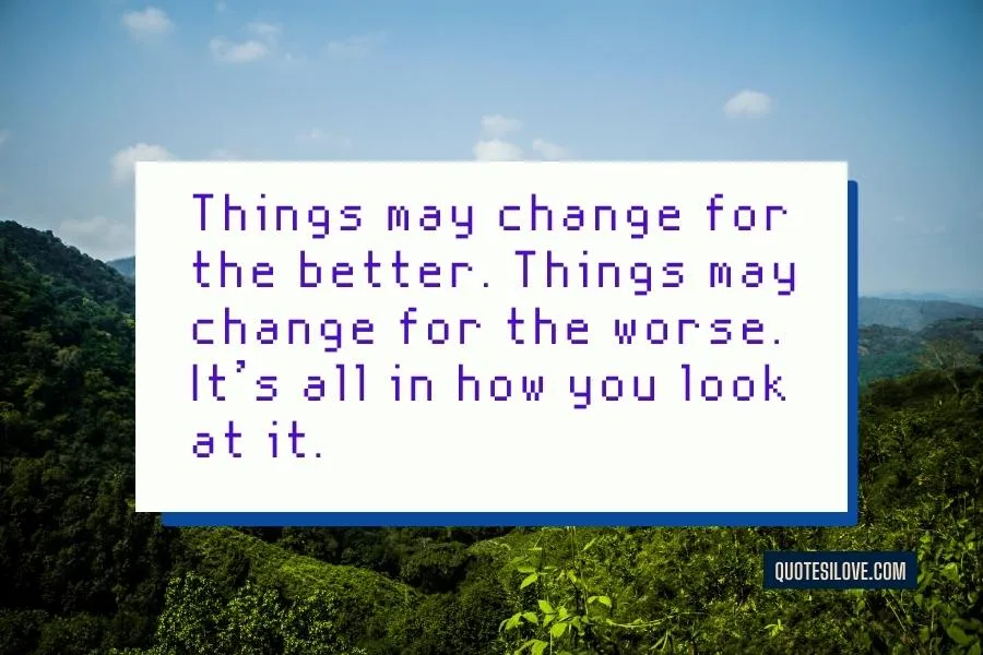 Things May Change Quotes