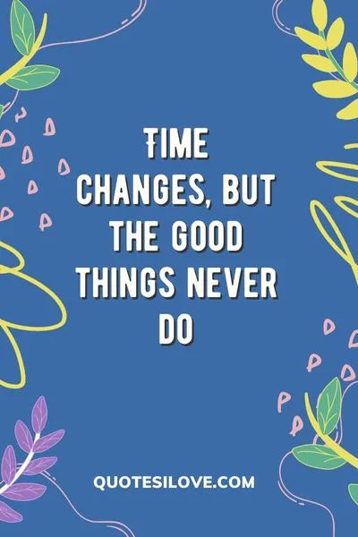 Time Changes Quotes and sayings Time Changes Quotes and sayings