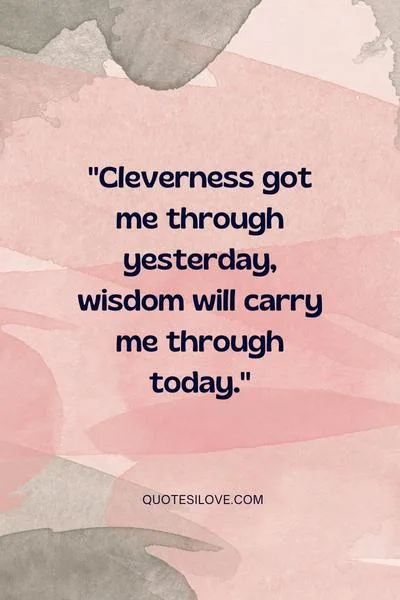 Yesterday I Was Clever Today I Am Wise Quotes Yesterday I Was Clever Today I Am Wise Quotes