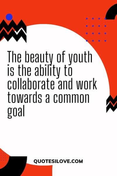 Youth and Change Quotes Youth and Change Quotes