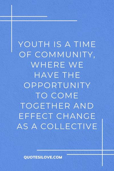 Youth and Change Quotes Youth and Change Quotes