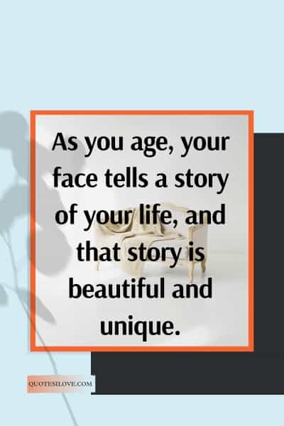 A Beautiful Face Will Age Quotes A Beautiful Face Will Age Quotes