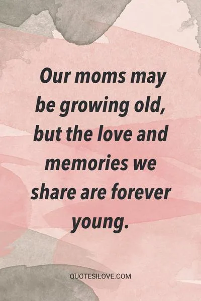 Aging Mom Quotes () Aging Mom Quotes ()