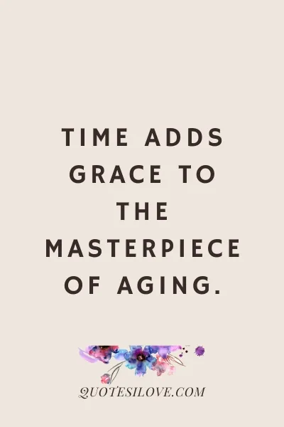 Aging With Dignity Quotes ()