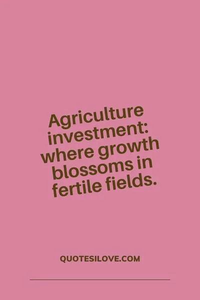 Agriculture Investment Quotes () Agriculture Investment Quotes ()