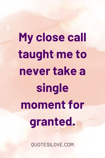 Almost Lost My Life Quotes () Almost Lost My Life Quotes ()