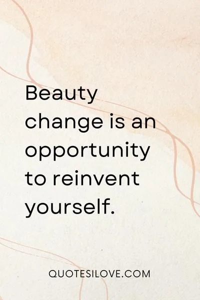 Beauty Change Quotes ()
