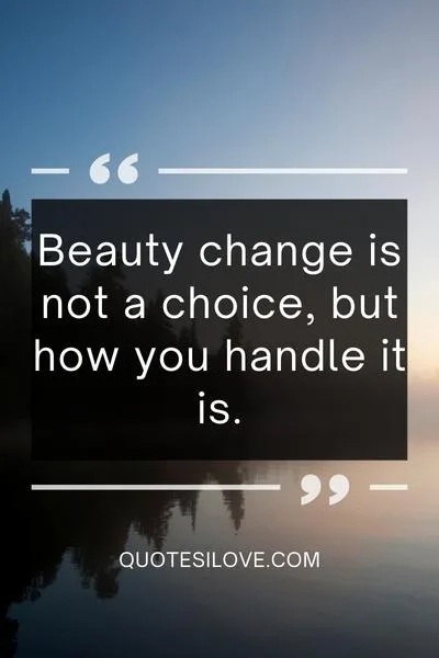 Beauty Change Quotes ()