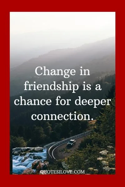Changes in Friendship Quotes ()