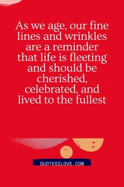 Fine Lines and Wrinkles Quotes