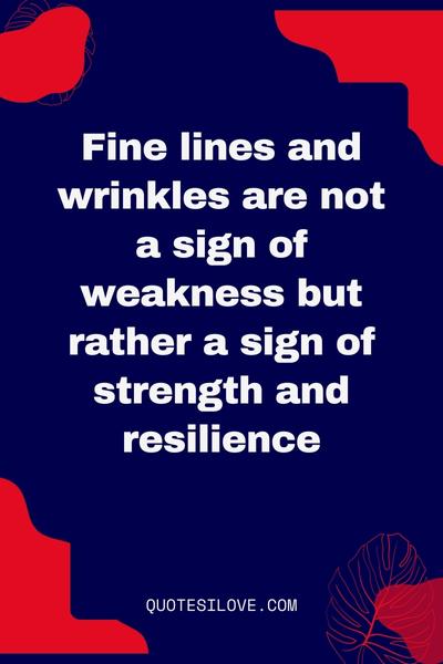 Fine Lines and Wrinkles Quotes